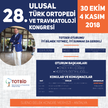 28. ULUSAL TÜRK ORTOPEDİ VE TRAVMATOLOJİ KONGRESİ 30 EKİM - 4 KASIM 2018